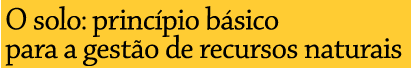 O solo, suporte para a gestao de recursos naturais